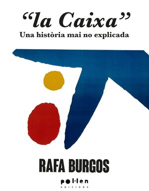 LA CAIXA: UNA HISTÒRIA MAI NO EXPLICADA