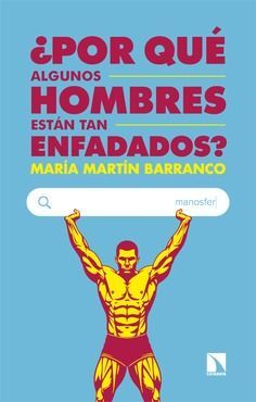 ¿POR QUÉ ALGUNOS HOMBRES ESTAN TAN ENFADADOS?