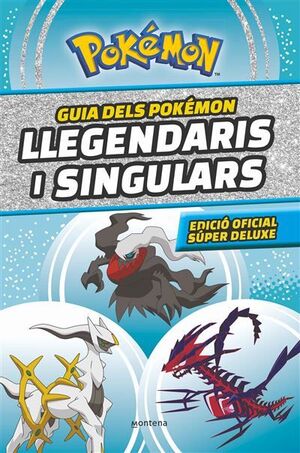 GUIA DELS POKÉMON LLEGENDARIS I SINGULARS: EDICIÓ OFICIAL SÚPER DELUXE (COL·LECC