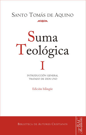 SUMA TEOLÓGICA. I: INTRODUCCIÓN GENERAL; TRATADO DE DIOS UNO (1 Q. 1-26)