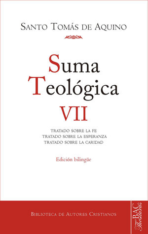 SUMA TEOLÓGICA. VII (2-2 Q.1-46): TRATADO SOBRE LA FE ; TRATADO SOBRE LA ESPERAN
