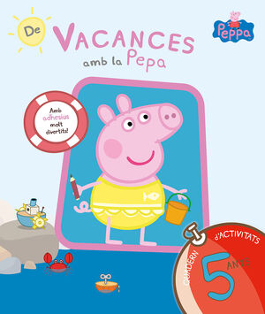 DE VACANCES AMB LA PEPA (QUADERN D'ACTIVITATS 5 ANYS)