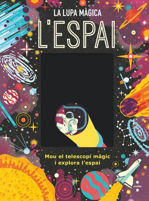 L´ESPAI. LA LUPA MÀGICA