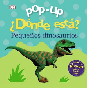 POP-UP. ¿DÓNDE ESTÁ? PEQUEÑOS DINOSAURIOS