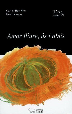 AMOR LLIURE, ÚS I ABÚS