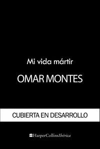 MI VIDA MARTIR