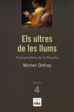 ELS ULTRES DE LES LLUMS (CONTRAHISTÒRIA DE LA FILOSOFIA, 4)