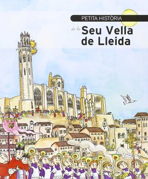 PETITA HISTÒRIA DE LA SEU VELLA DE LLEIDA