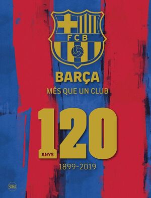 BARÇA MÉS QUE UN CLUB 120  ANYS