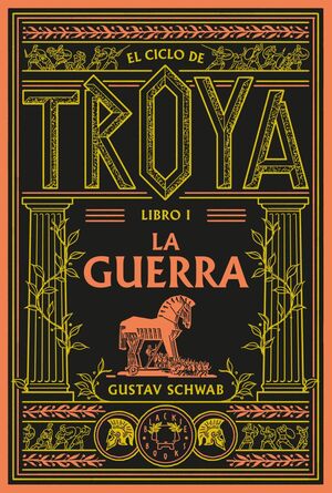 EL CICLO DE TROYA I - LA GUERRA