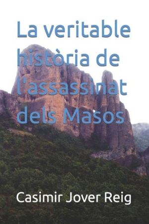 LA VERITABLE HISTÒRIA DE L'ASSASSINAT DELS MASOS
